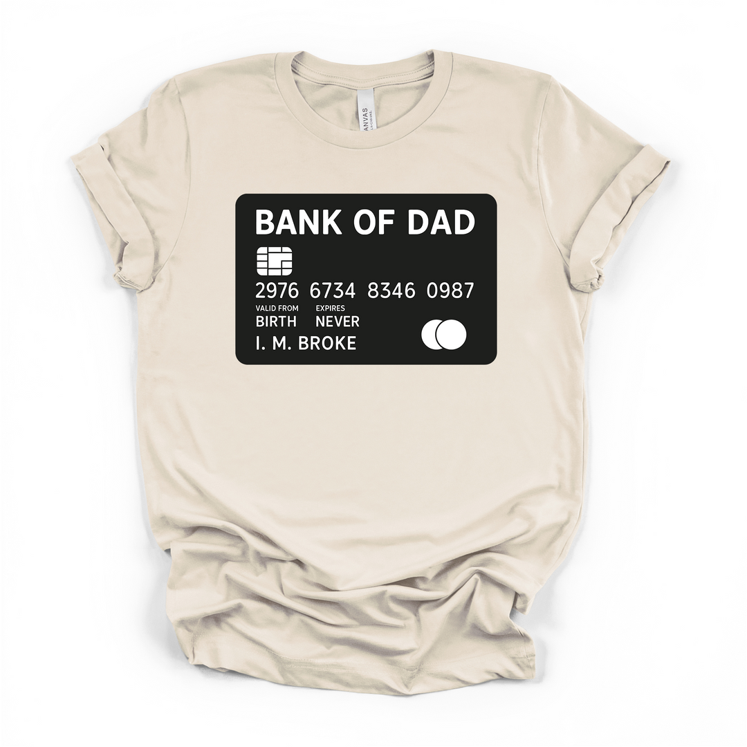 Bank of Dad funny credit card graphic t-shirt in natural with bold white text and I.M. Broke cardholder name