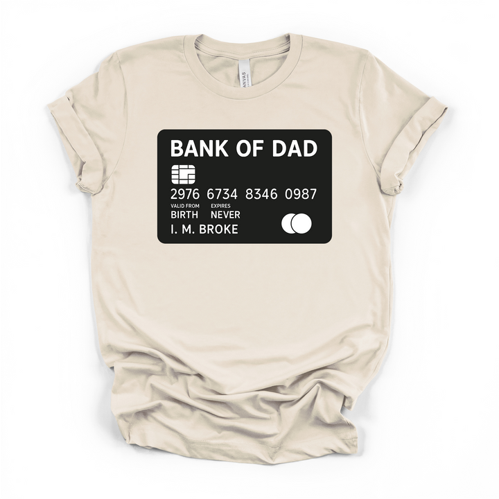 Bank of Dad funny credit card graphic t-shirt in natural with bold white text and I.M. Broke cardholder name