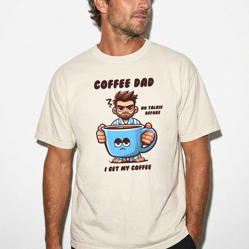 Coffee dad no talkie before I get my coffee shirt in ivory