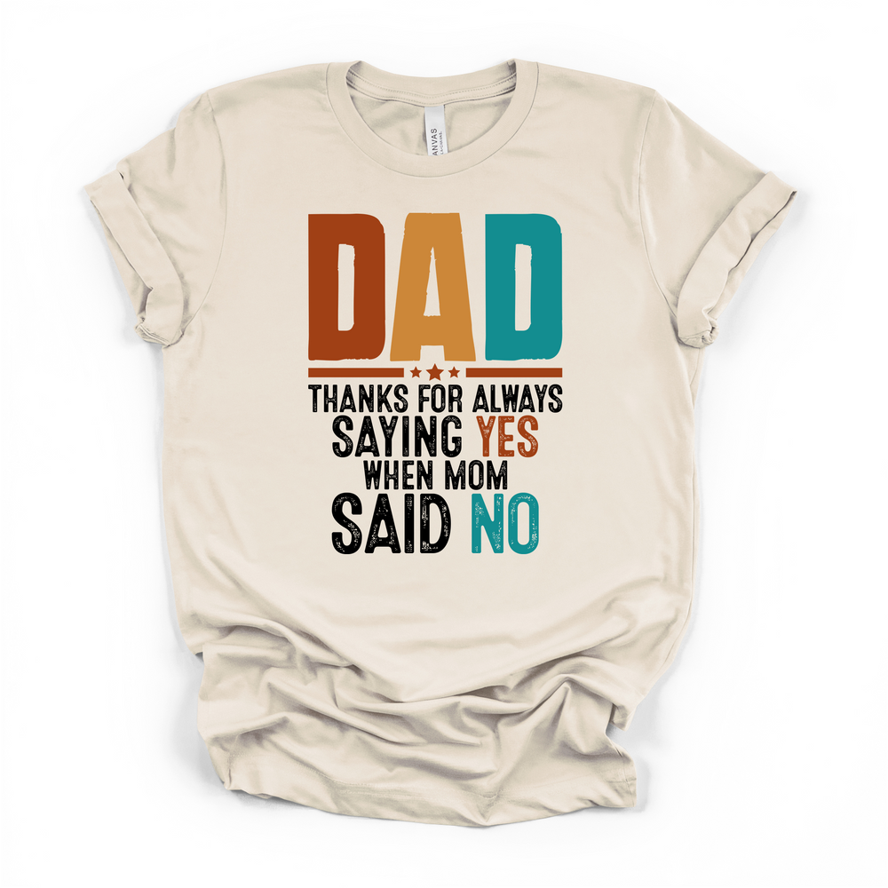 Dad Thanks for Always Saying Yes When Mom Said No funny t-shirt in natural with bold retro orange teal and black distressed lettering
