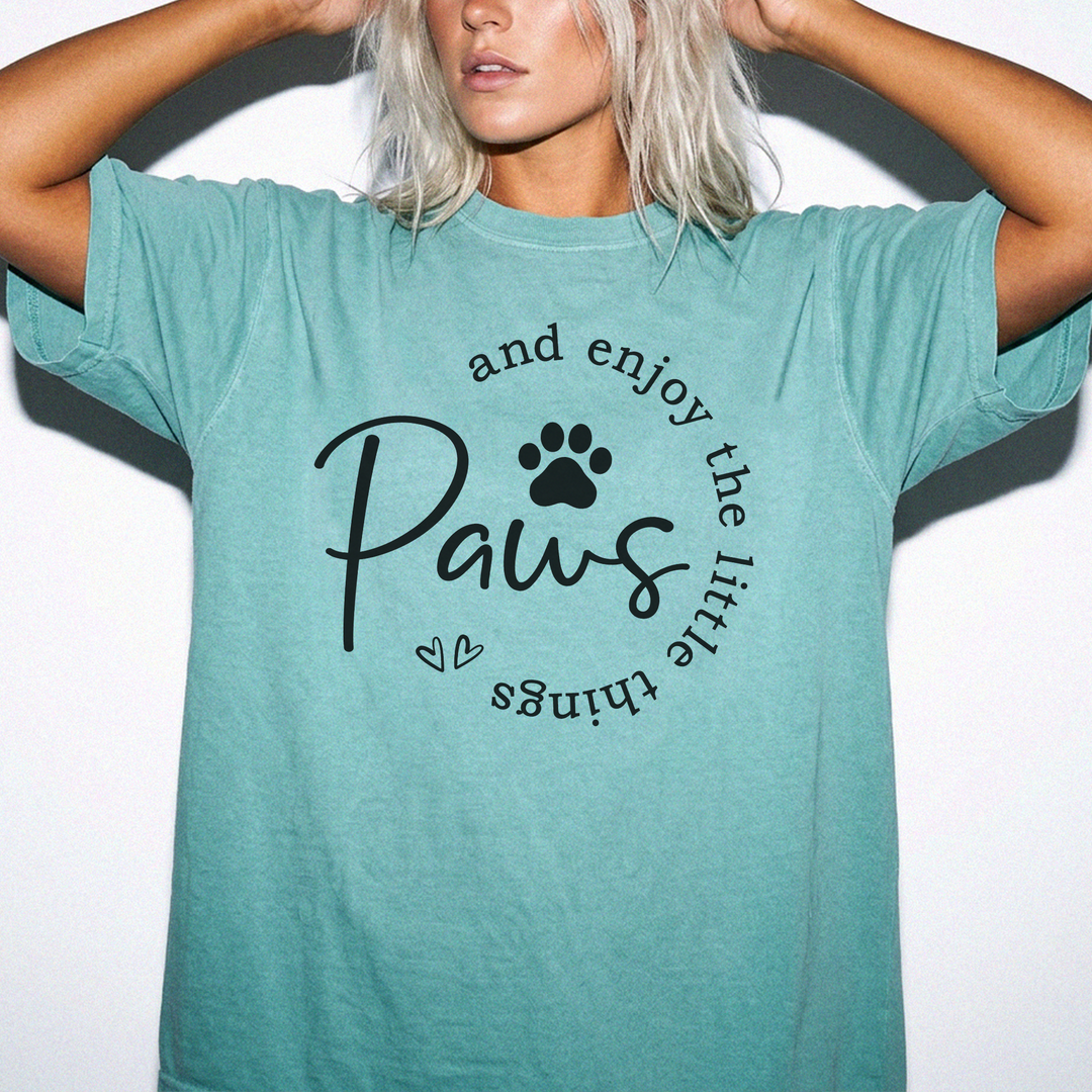 Paws and enjoy the little things dog mom women&